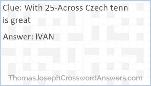 With 25-Across Czech tennis great Answer