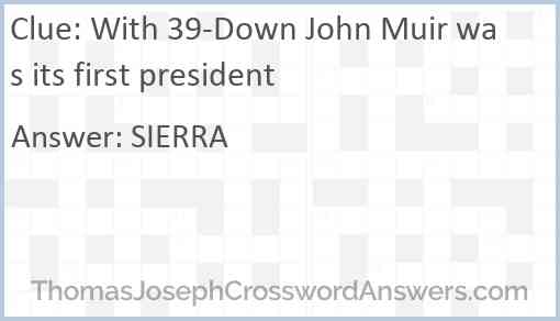 With 39-Down John Muir was its first president Answer