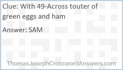 With 49-Across touter of green eggs and ham Answer