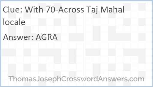 With 70-Across Taj Mahal locale Answer