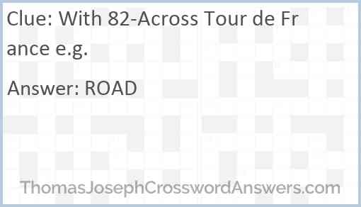 With 82-Across Tour de France e.g. Answer