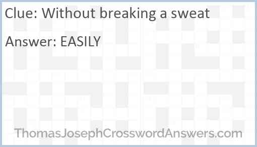 Without breaking a sweat Answer