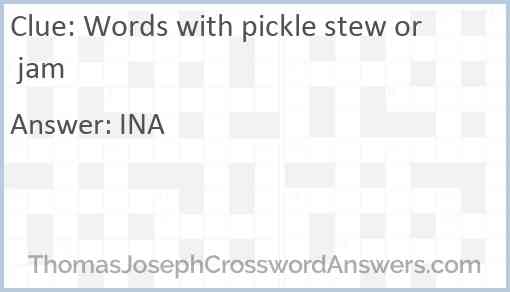 Words with pickle stew or jam Answer