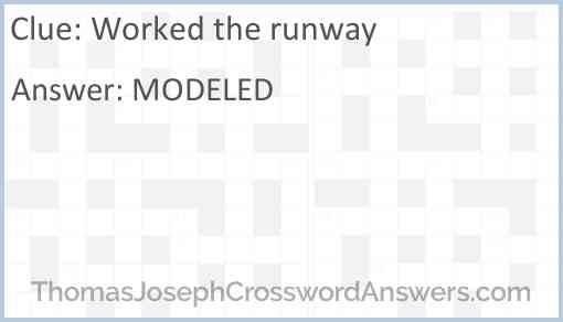 Worked the runway Answer