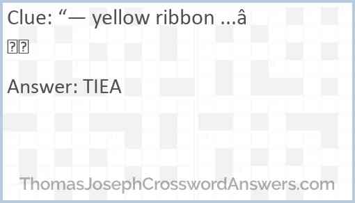 “— yellow ribbon ...” Answer